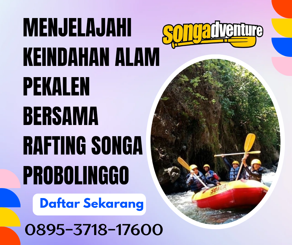 MENJELAJAHI KEINDAHAN ALAM PEKALEN BERSAMA RAFTING SONGA PROBOLINGGO | RAFTING SONGA | CALL 0895-3718-17600