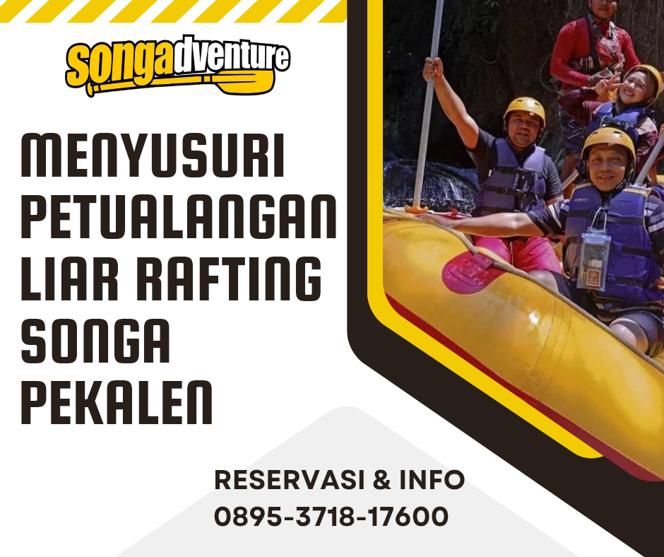 MENYUSURI PETUALANGAN LIAR RAFTING SONGA PEKALEN | RAFTING SONGA | CALL 0895-3718-17600