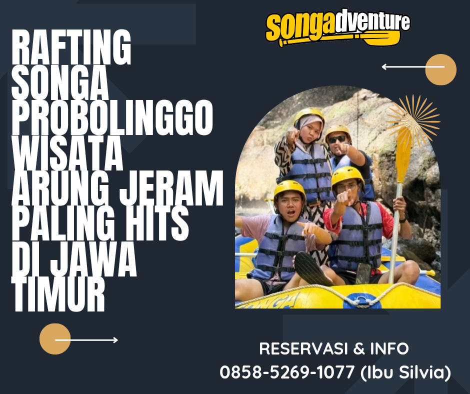 RAFTING SONGA PROBOLINGGO WISATA ARUNG JERAM PALING HITS DI JAWA TIMUR | RAFTING SONGA | CALL 0858-5269-1077