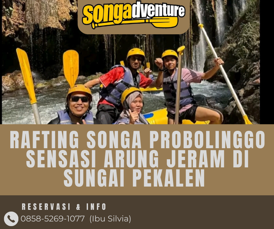 RAFTING SONGA PROBOLINGGO SENSASI ARUNG JERAM DI SUNGAI PEKALEN | RAFTING SONGA | CALL 0858-4027-8033